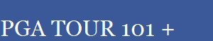 PGA TOUR 101 +