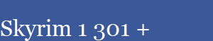 Skyrim 1 301 +